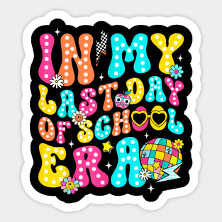 End Of School Year In My Last Day Of School Era Teacher Sticker